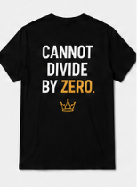 Cannot Divide by Zero Tee – Think Royal Collection
